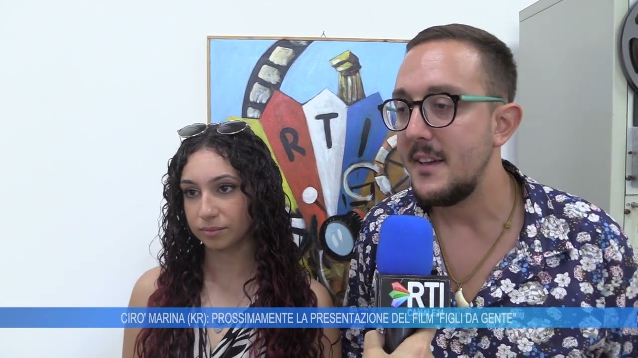 CIRO' MARINA (KR): PROSSIMAMENTE LA PRESENTAZIONE DEL FILM "I FIGLI DA GENTE"