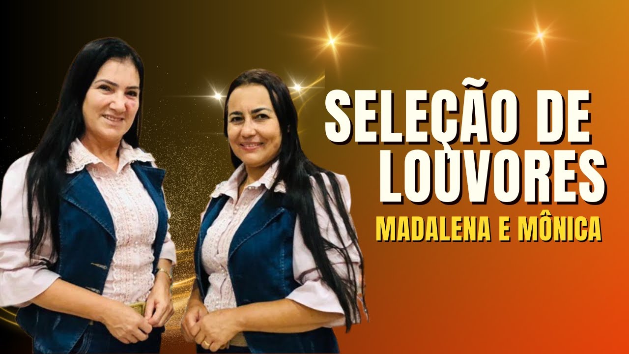 MADALENA E MÔNICA - SELEÇÃO DE LOUVORES