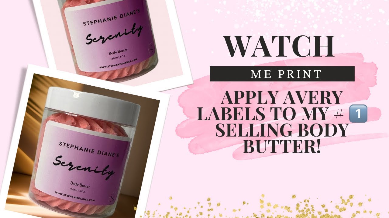 How I Print & Apply Avery Labels to My Best-Selling Body Butter, Serenity! #diy #bts