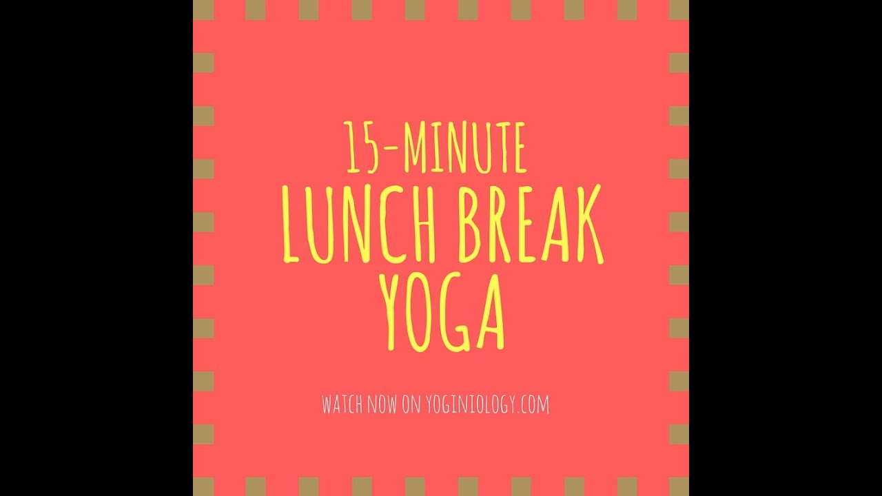 Lunchtime Yoga 15 Min Yoga For Your Lunch Break Feel Awesome Yoga Flow Class