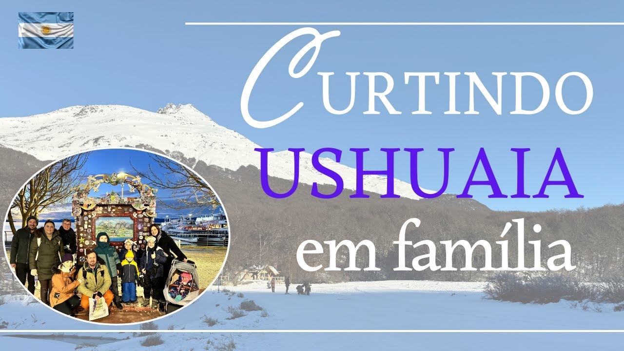 USHUAIA - Argentina-  com a Família (crianças pequenas)