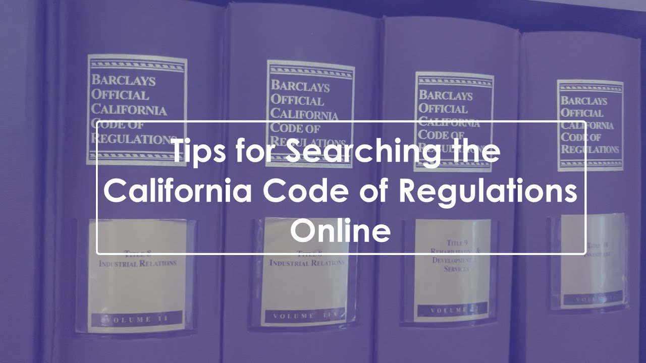 Tips for Searching the California Code of Regulations Online