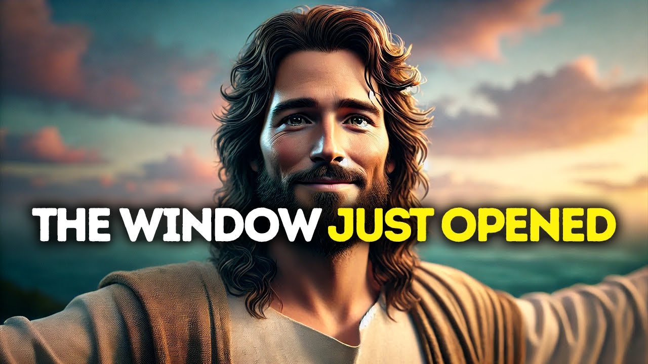 GOD SAYS: THE WINDOW JUST OPENED | God Message Today | Gods Message Now |God's Message Now Today