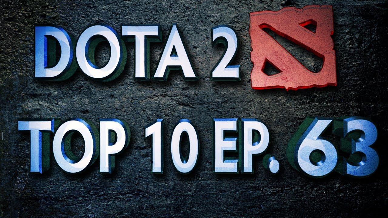 Dota 2 Top 10 Weekly - Ep. 63