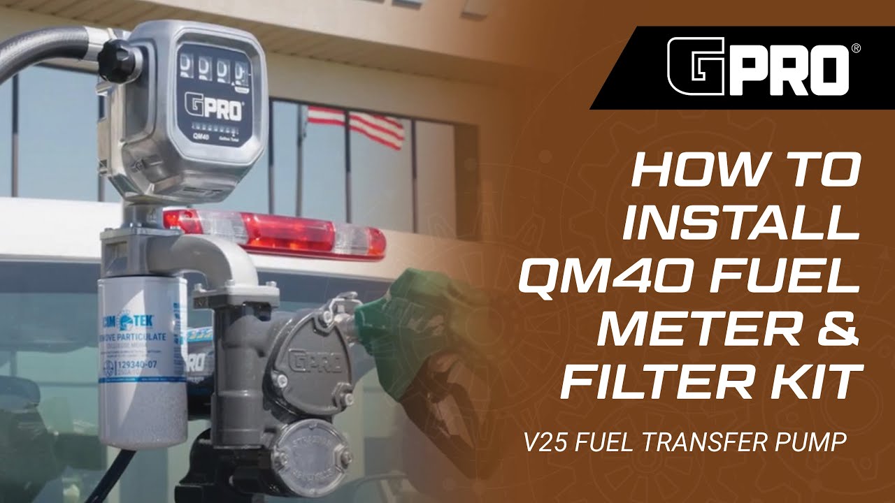 GPRO V25 Fuel Transfer Pump | QM40 Fuel Meter and Filter Installation