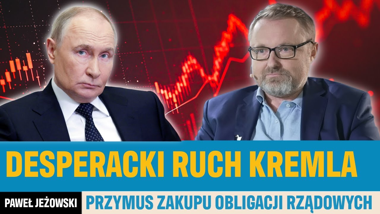 Paweł Jeżowski - Desperacki ruch Kremla. System finansowy Rosji w krytycznym punkcie.