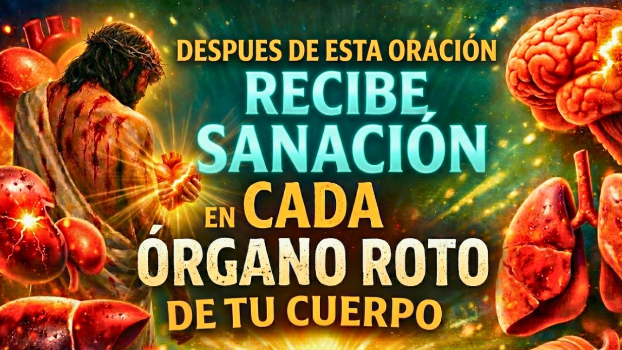 Señor SANAME recibe SANIDAD hoy | en cada ¡ORGANO de tu CUERPO! que esta DAÑADO