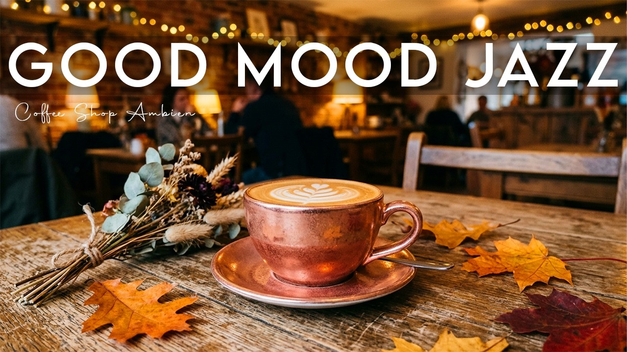 Good Mood Jazz ☕ Bossa Nova instrumental for Happy Moods, Work & Study