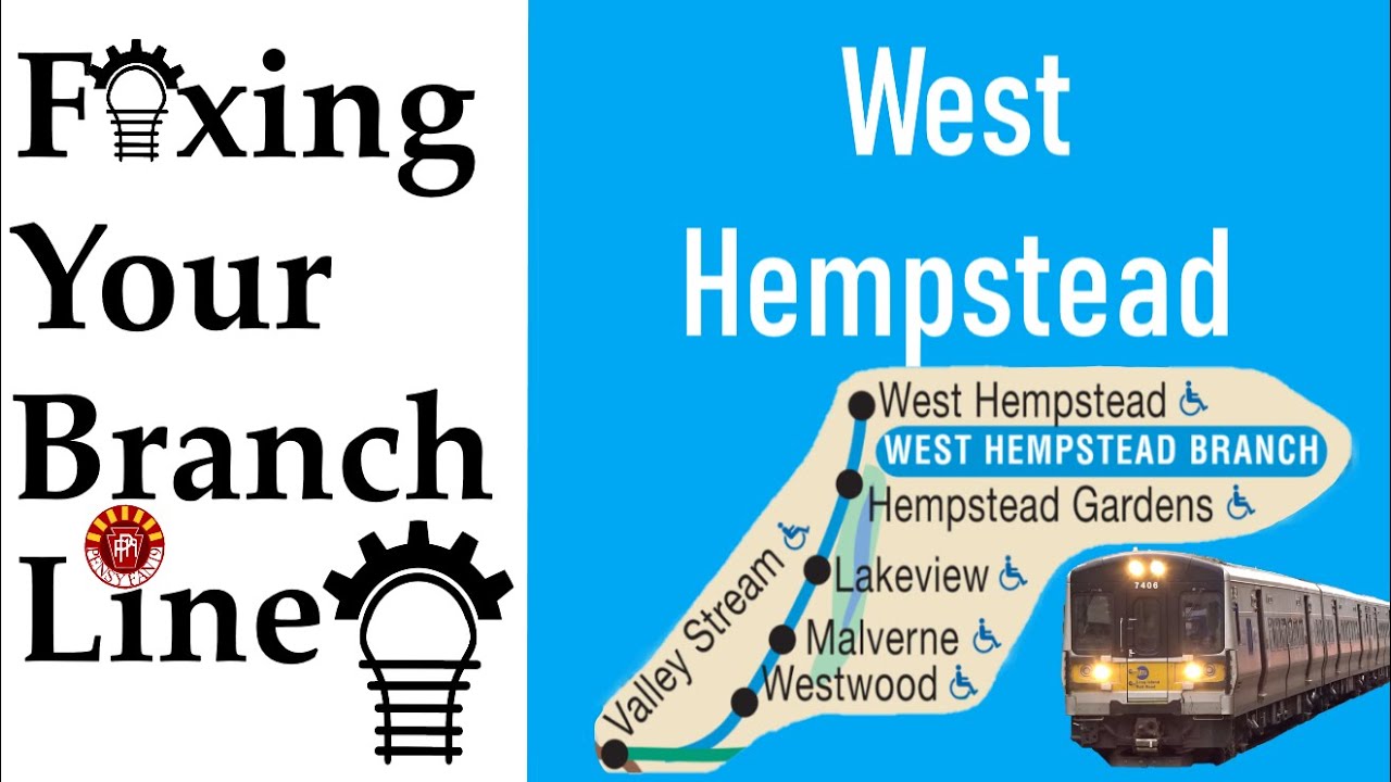 Fixing Your Branch Line: West Hempstead Branch