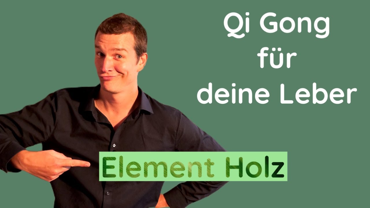 Qi Gong Übung für die Leber (Element Holz)