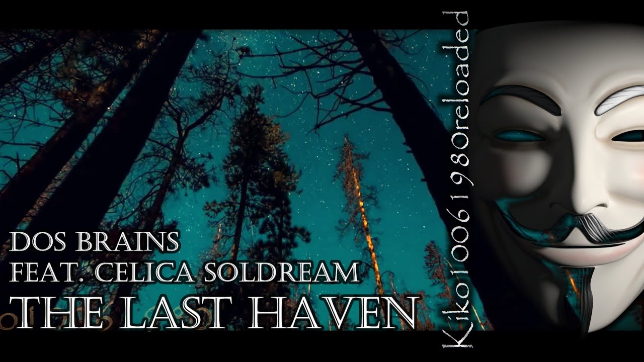 Dos Brains - The Last Haven feat. Celica Soldream ( EXTENDED Remix by Kiko10061980 )