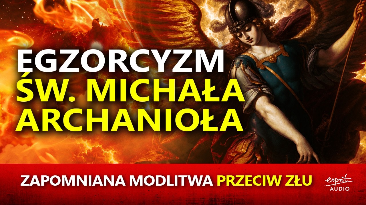 EGZORCYZM ŚW. MICHAŁA ARCHANIOŁA. Zapomniana modlitwa na walkę ze złem I Loo Burnett