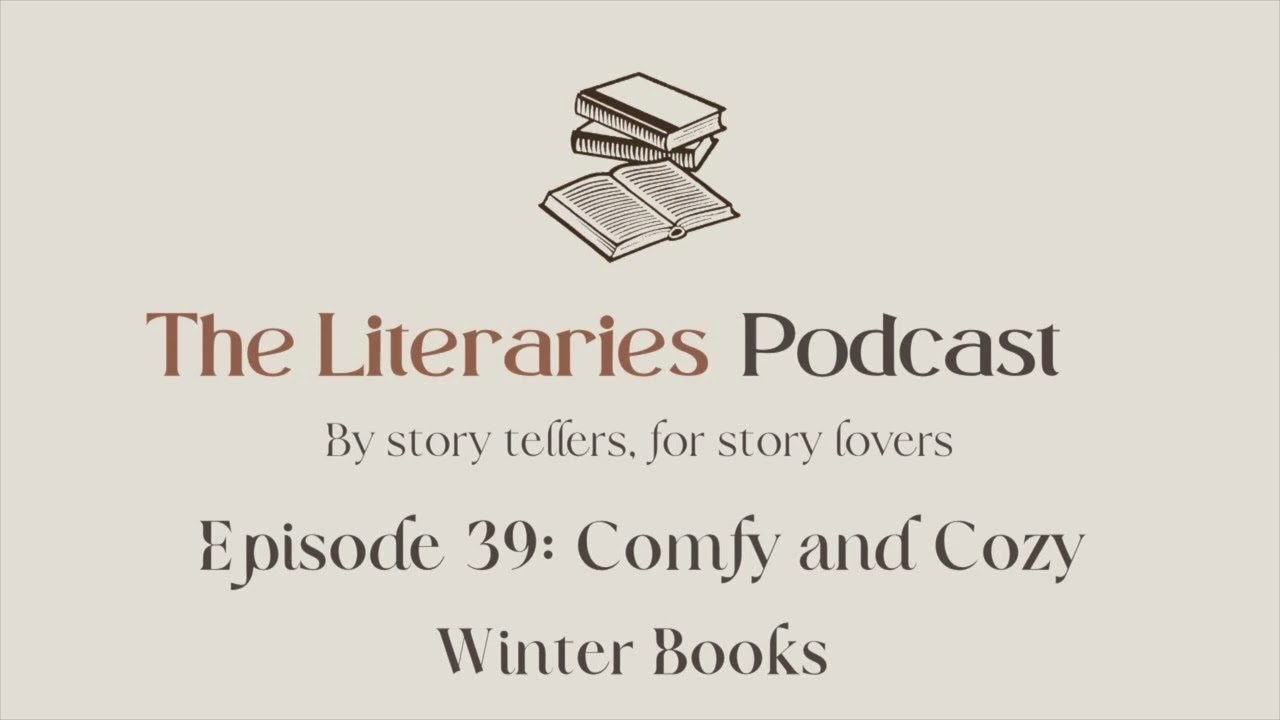 Episode 39: Comfy and Cozy (Winter Books) │The Literaries Podcast
