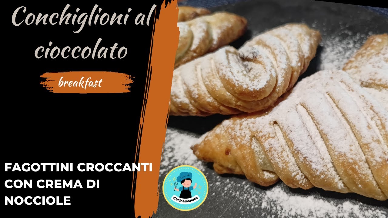 Conchiglioni al cioccolato - Fagottini croccanti con crema di nocciole. Breakfast time