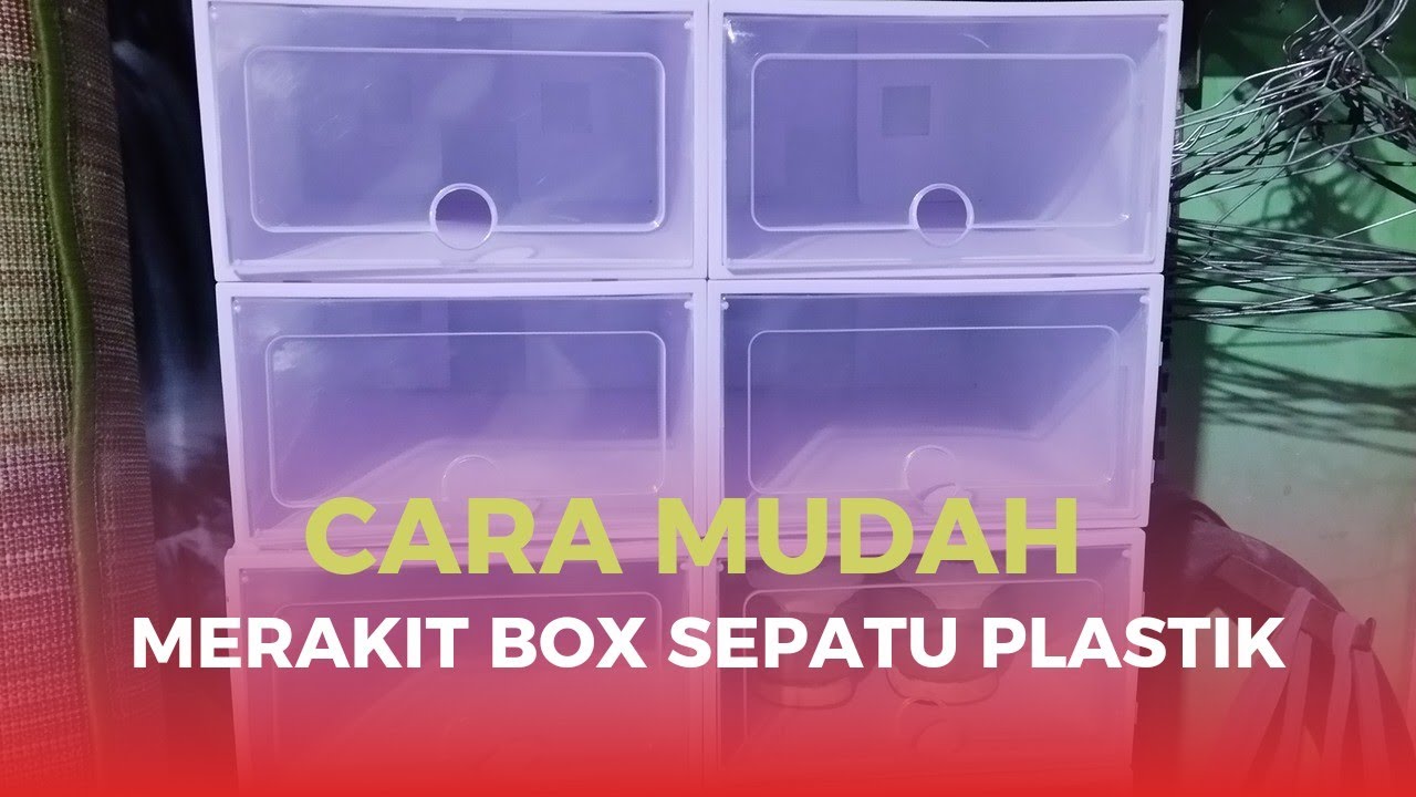 Tutorial Merakit Box sepatu Plastik