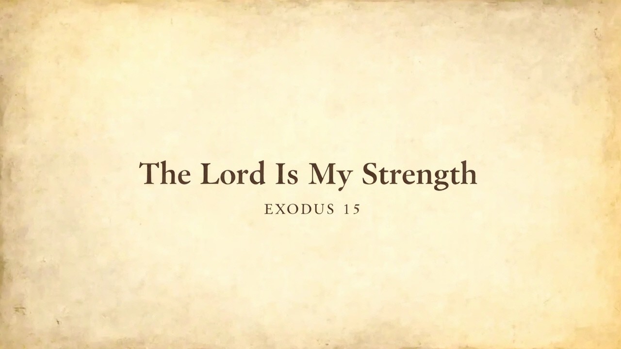 The Lord is My Strength | Inspired by Exodus 15