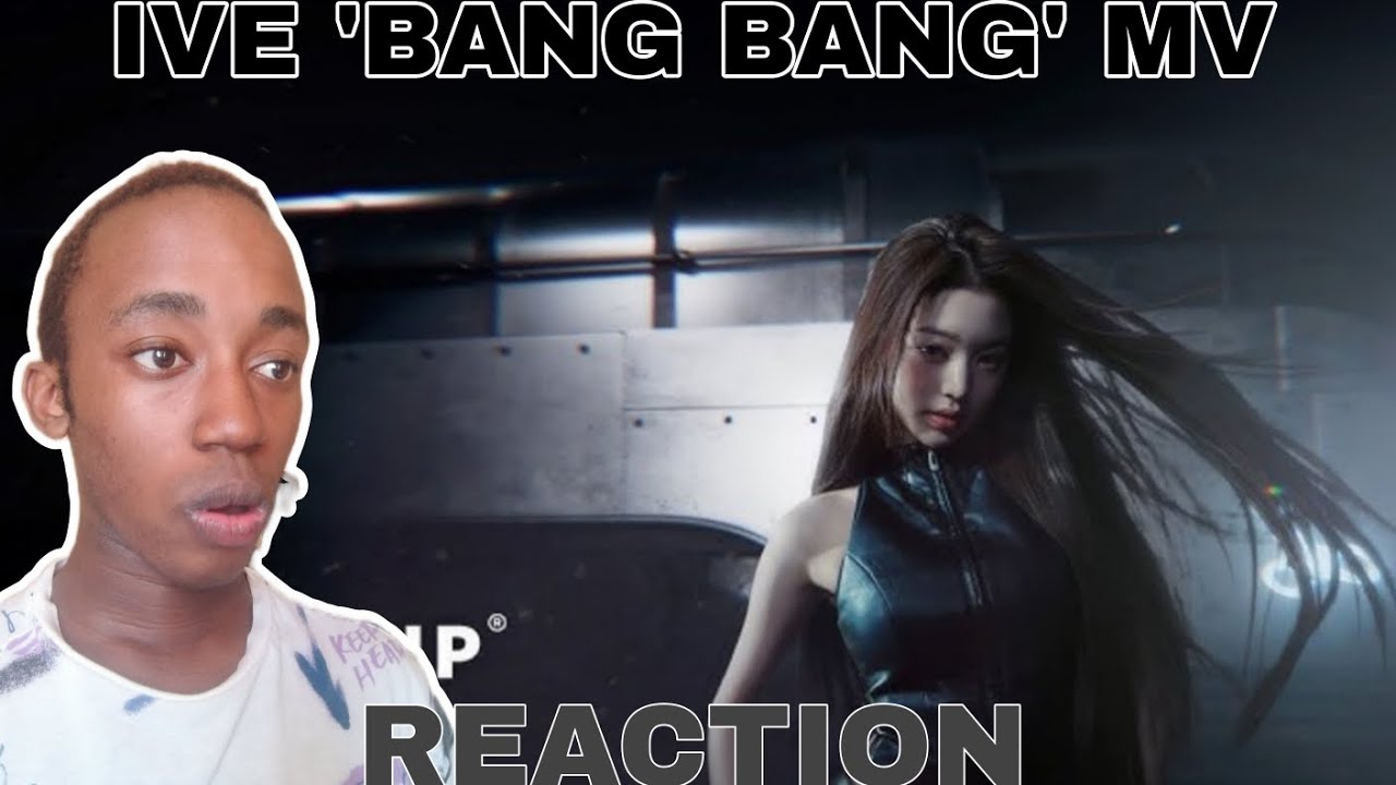 IVE 'BANG BANG' MV REACTION