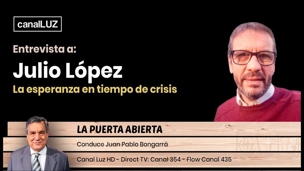 Entrevista a Julio López - La esperanza en tiempo de crisis