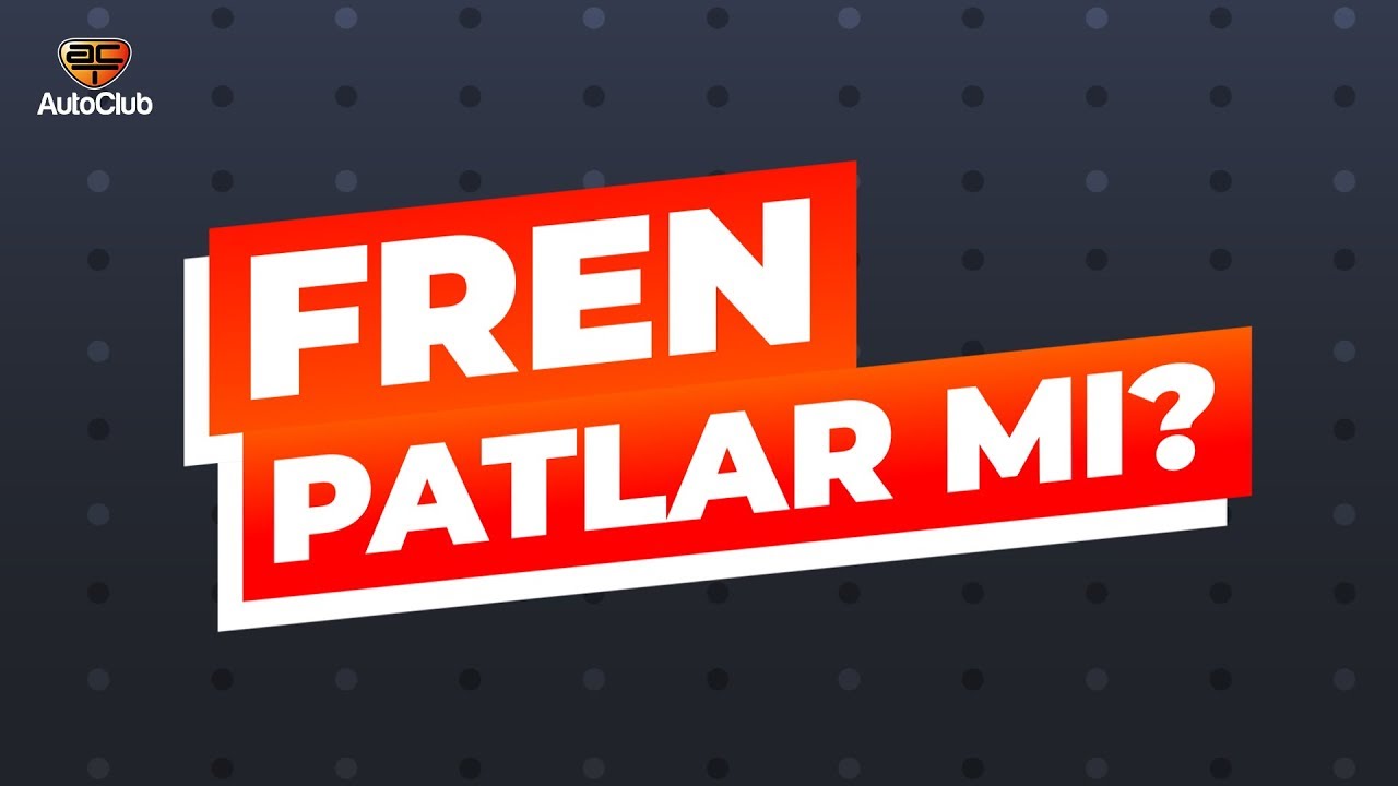 Fren Patlar mı? | AutoClub