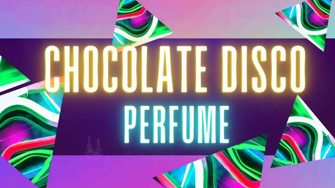 チョコレイト・ディスコ／PerFume