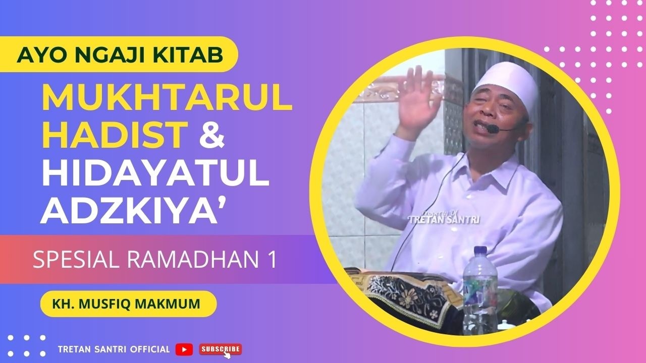 Spesial Ramadhan‼️Ngaji Kitab Mukhtarul Hadist & Hidayatul Adzkiya - KH Musfiq Makmum Terbaru 2026