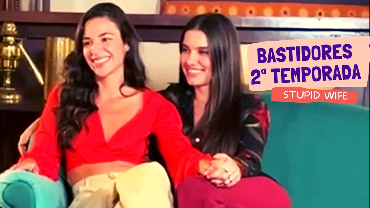 Bastidores segunda temporada de Stupid Wife.