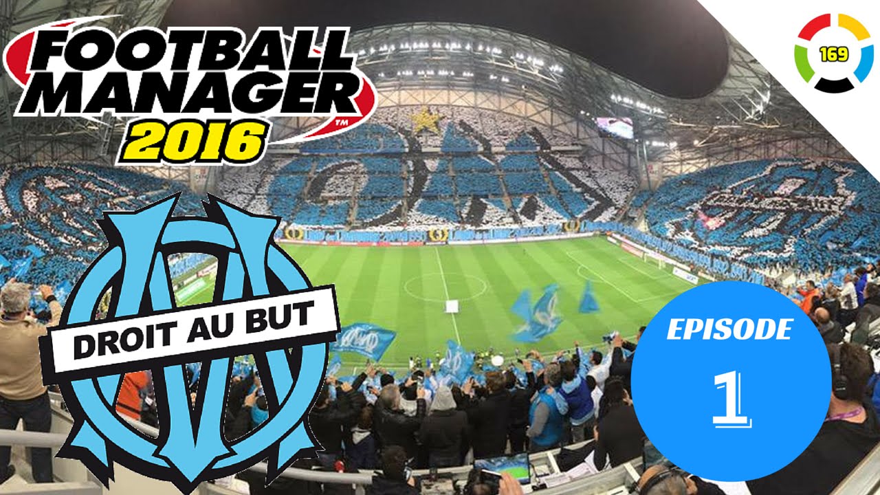 Football Manager 2016 | The journey begins! - Marseille FC | Episode 1