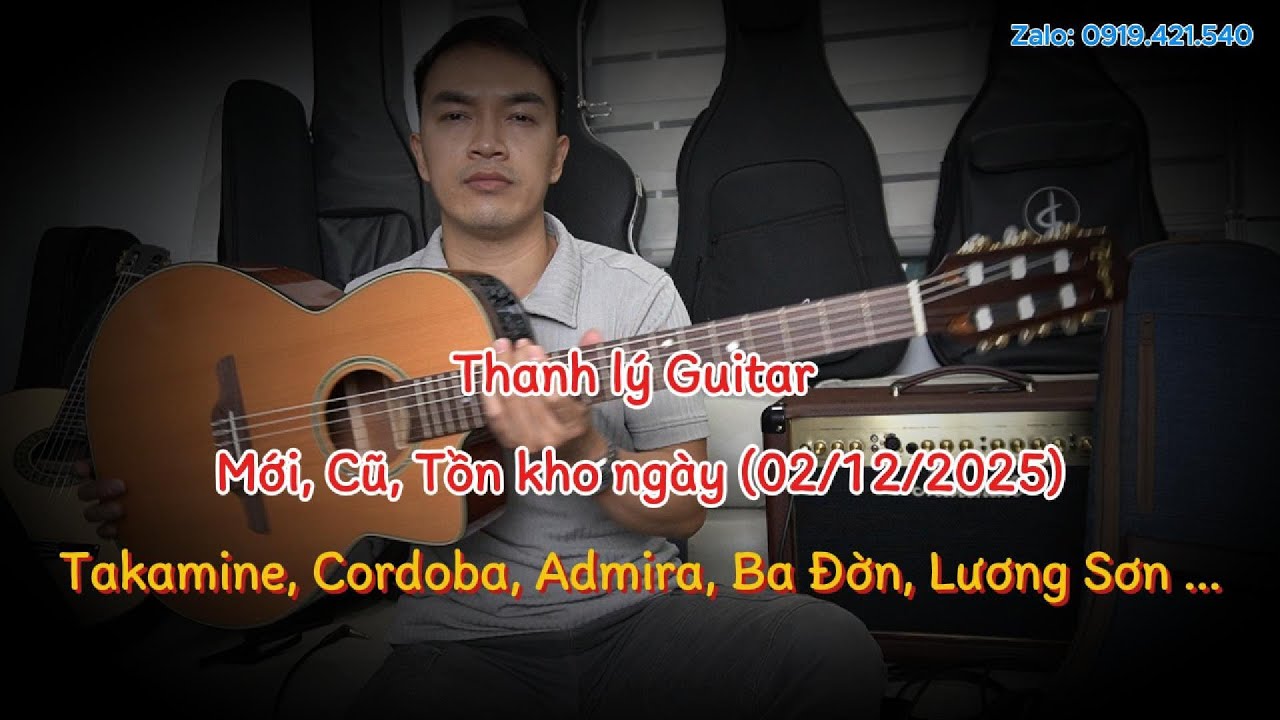 Thanh Lý Guitar Cũ, Mới, Tồn Kho Cordoba, Takamine, Lương Sơn, Admira .. Giá Tốt Mua Ngay (02/12)