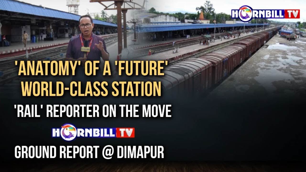 'ANATOMY' OF A 'FUTURE' WORLD-CLASS STATION| CAN DIMAPUR GET WORLD CLASS RAILWAY STATION BY 2024?