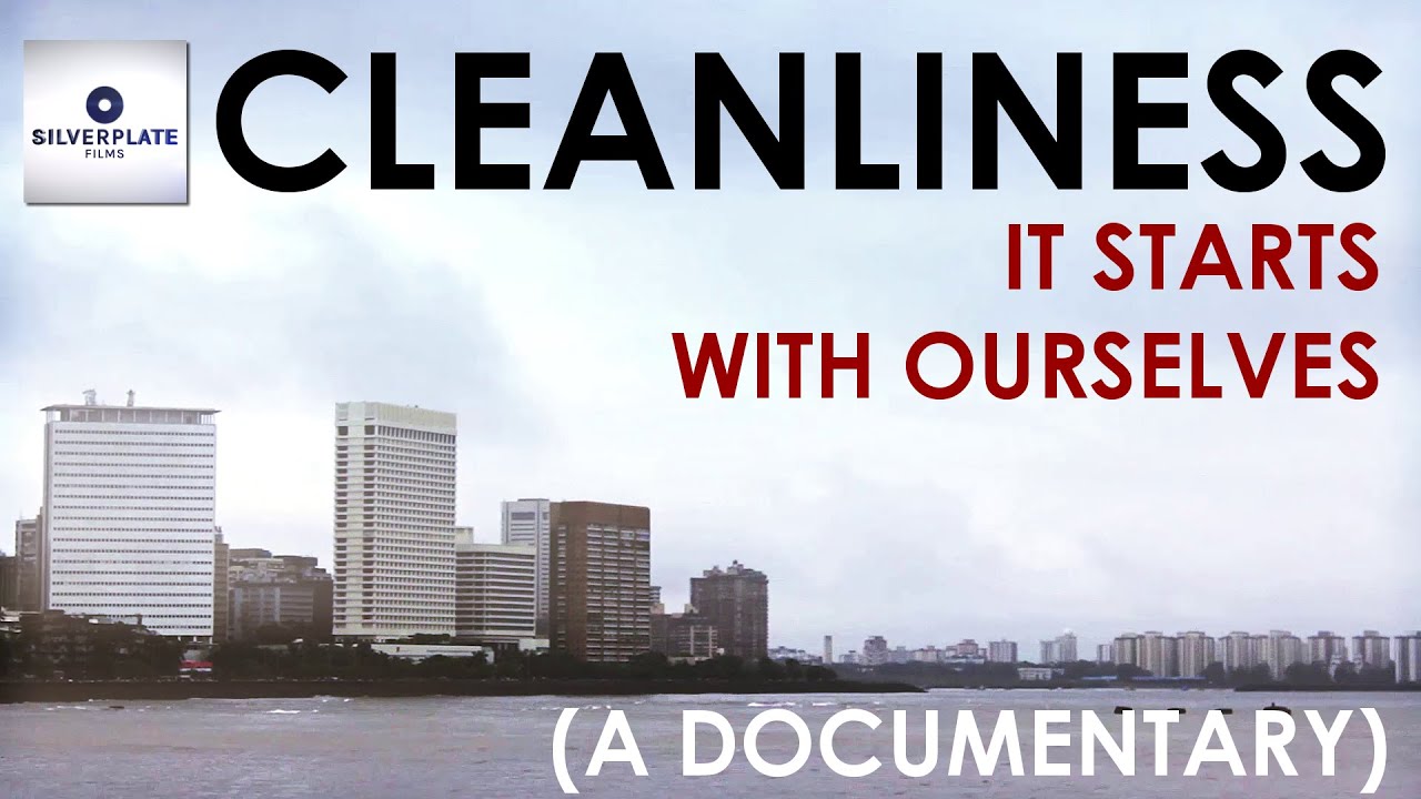 Cleanliness - It Starts With Ourselves (A Documentary) | Silverplate Films