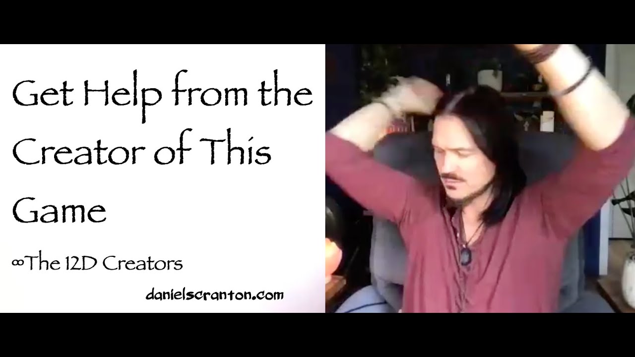 Get More Help from the Creator of This Game &infin;The Creators, Channeled by Daniel Scranton