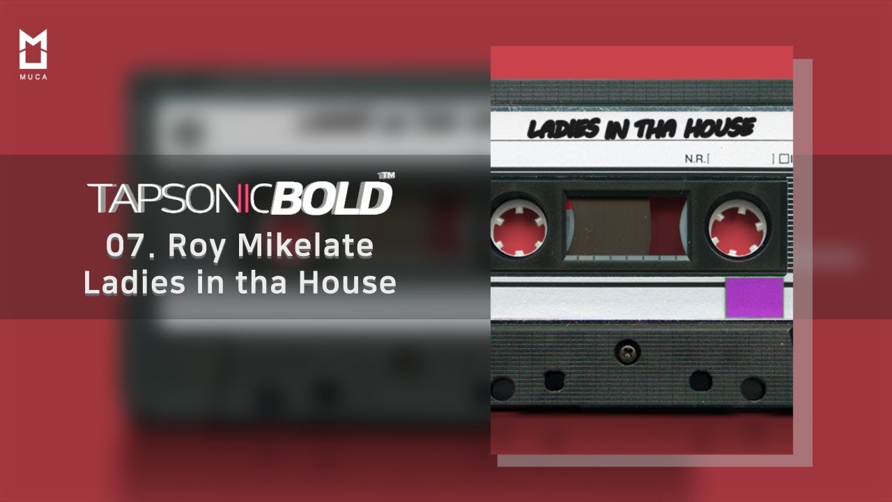 [Official] Ladies in tha House (OST ver.) - Roy Mikelate | TAPSONIC BOLD New song