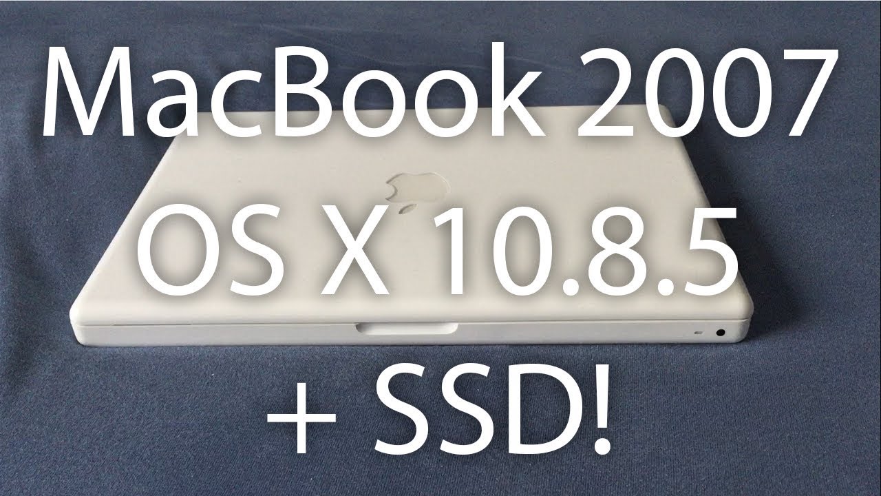 MacBook (Mid 2007) - Overview - SSD & 10.8.5