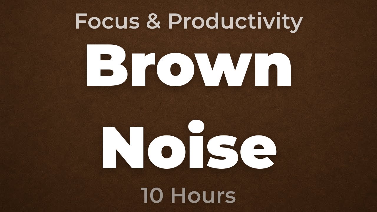 Brown Noise for Focus & Productivity (10 Hours)