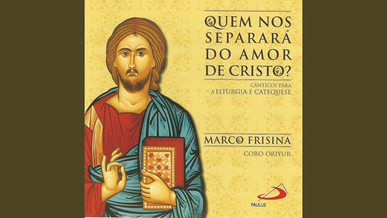 Quem nos separará do Amor de Cristo?