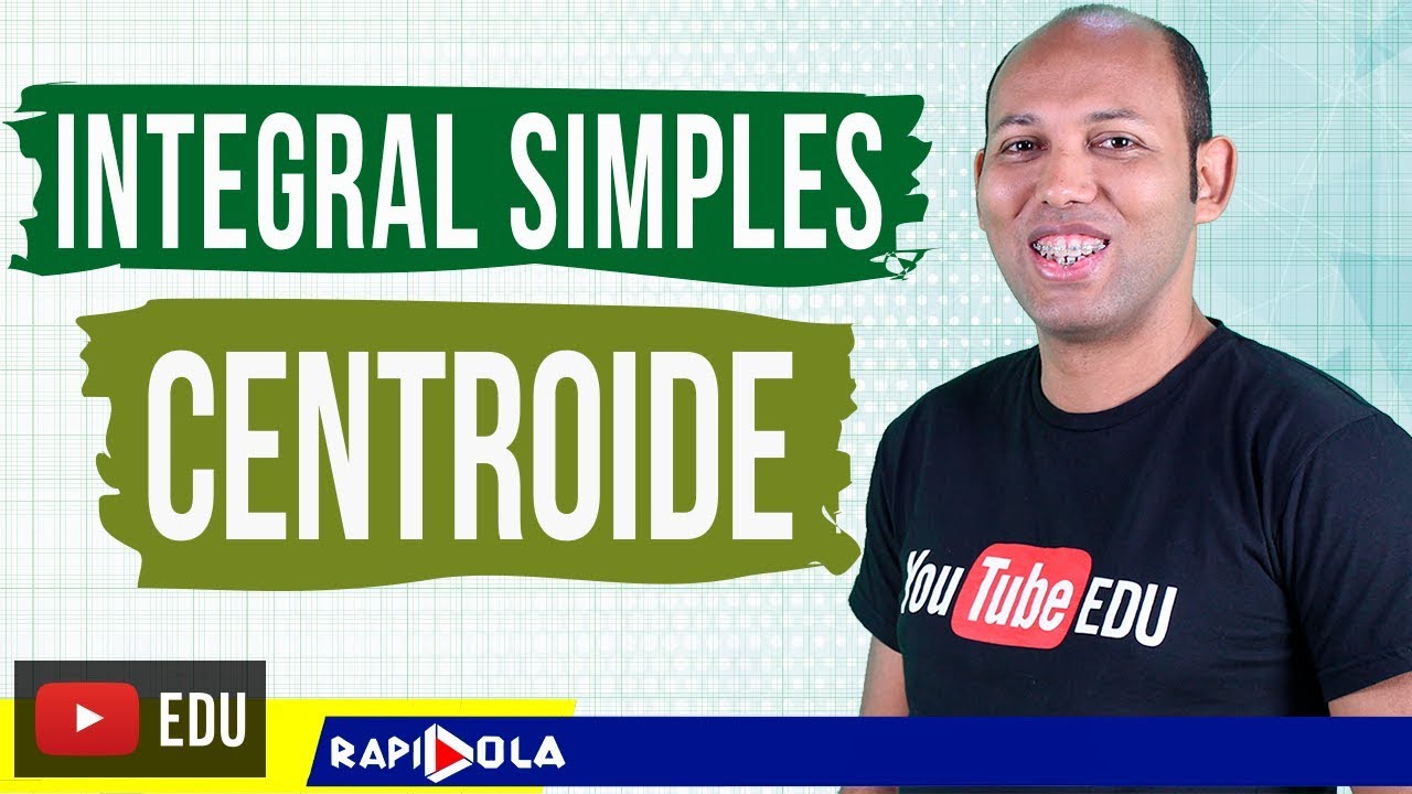 CENTROIDE POR INTEGRAL SIMPLES EP 7