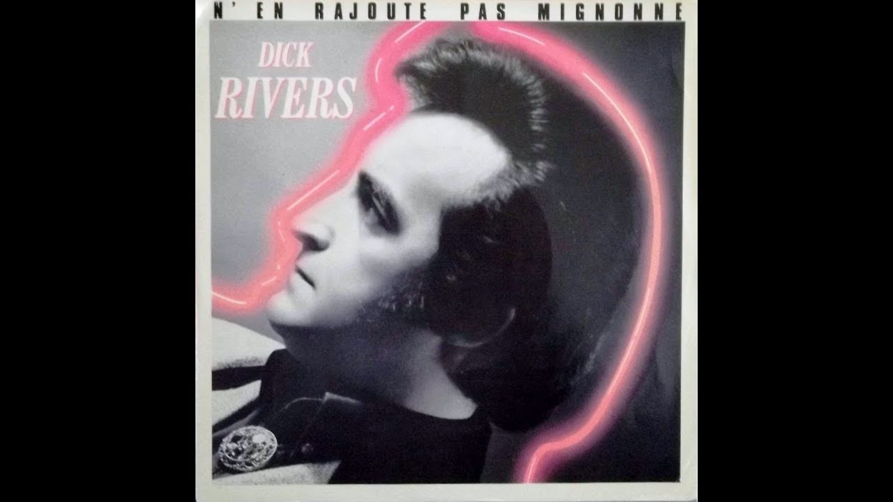 Dick Rivers   N'en rajoute pas mignonne      1986      ( B.B. le 10/05/2019 ).