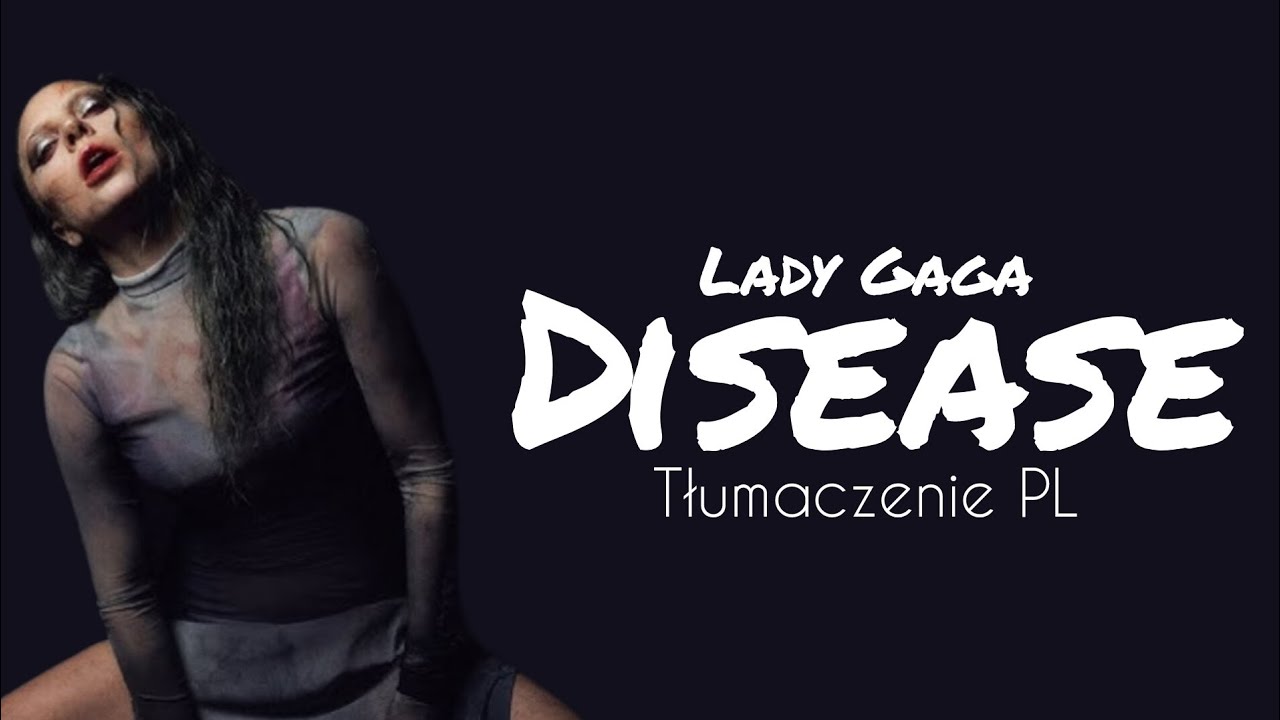 Lady Gaga - Disease TŁUMACZENIE PL