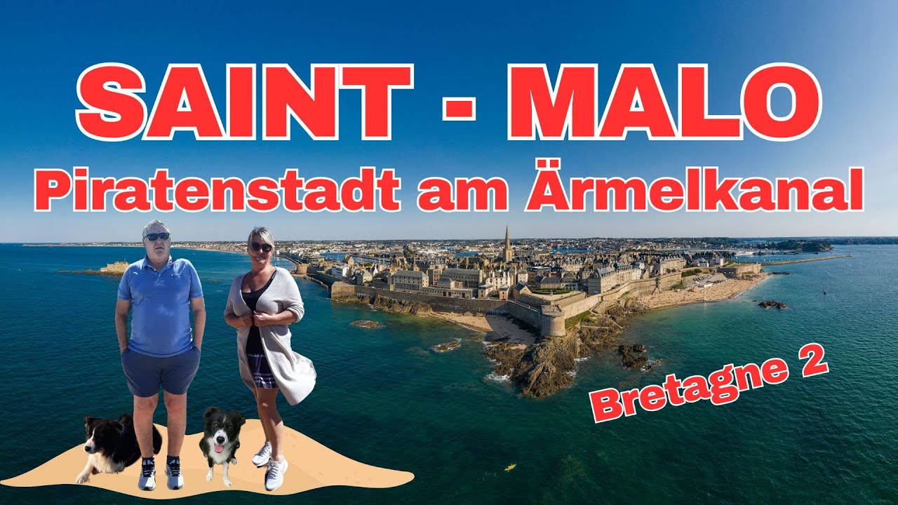 Bretagne 2: Saint-Malo - Piratenstadt am Ärmelkanal - Mit Wohnmobil und Hunden durch Frankreich