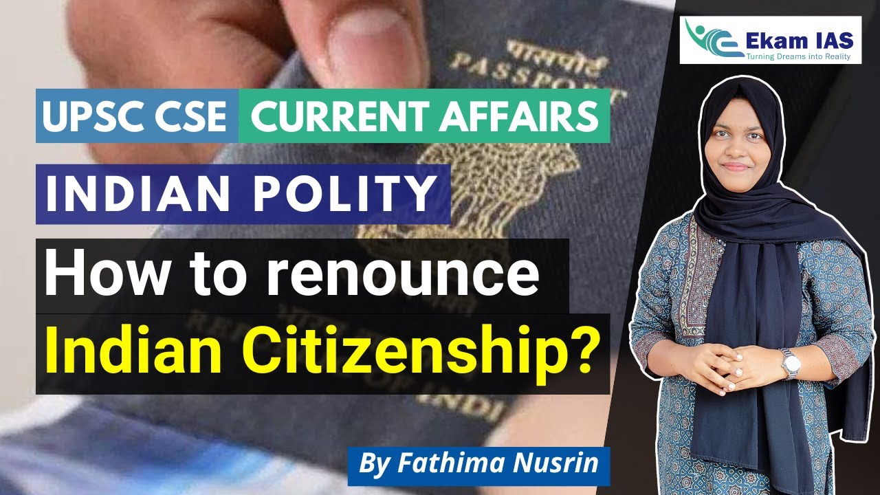 How to renounce Indian Citizenship? | Indian Polity | UPSC CSE Current Affairs | Ekam IAS