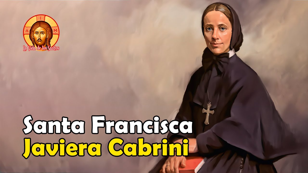 Santa FRANCISCA JAVIERA CABRINI: MADRE de los EMIGRANTES