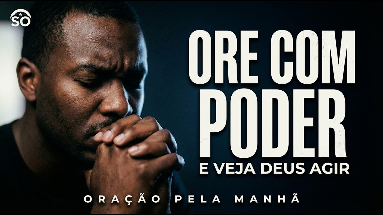 Comece a Sua Manhã Com Uma Oração Poderosa l Oração Pela Manhã