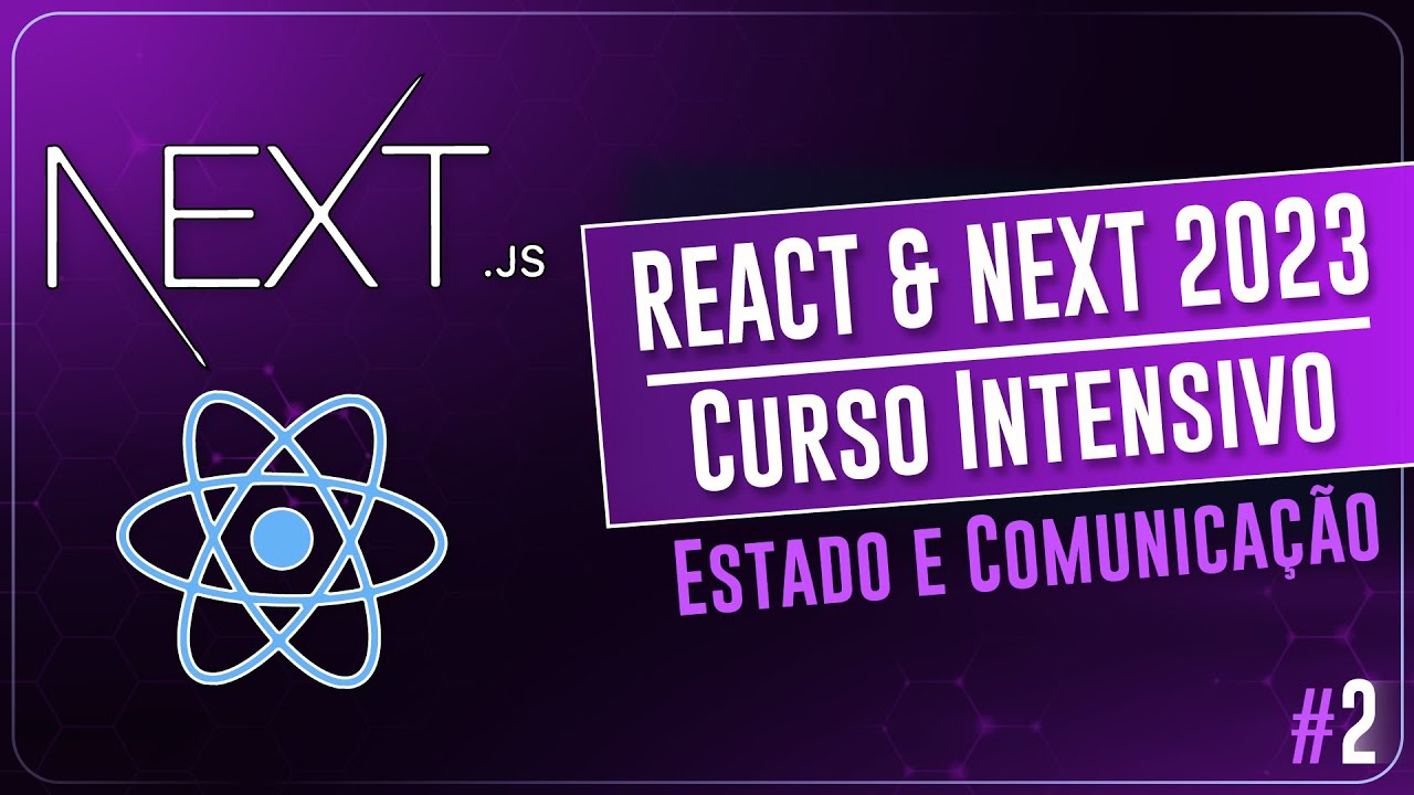 React & Next 2023 | Curso Intensivo - Estado & Comunicação #2