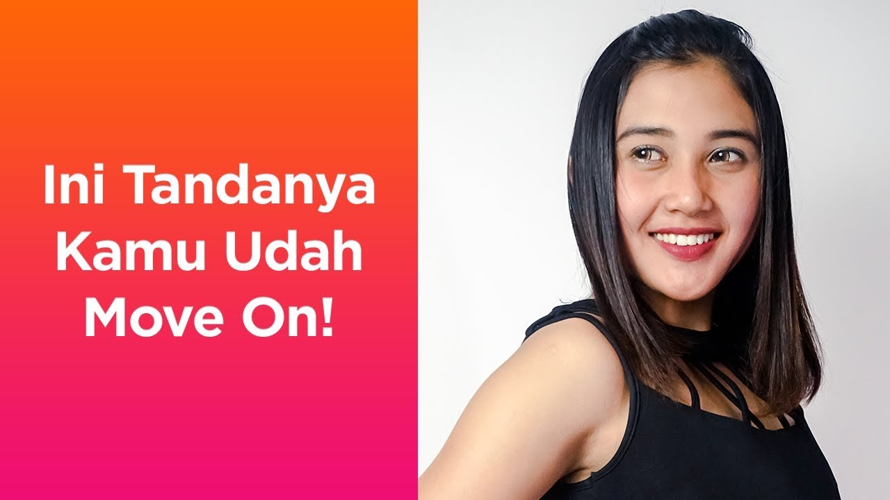 Ini Adalah Tanda Kamu Udah Move On!