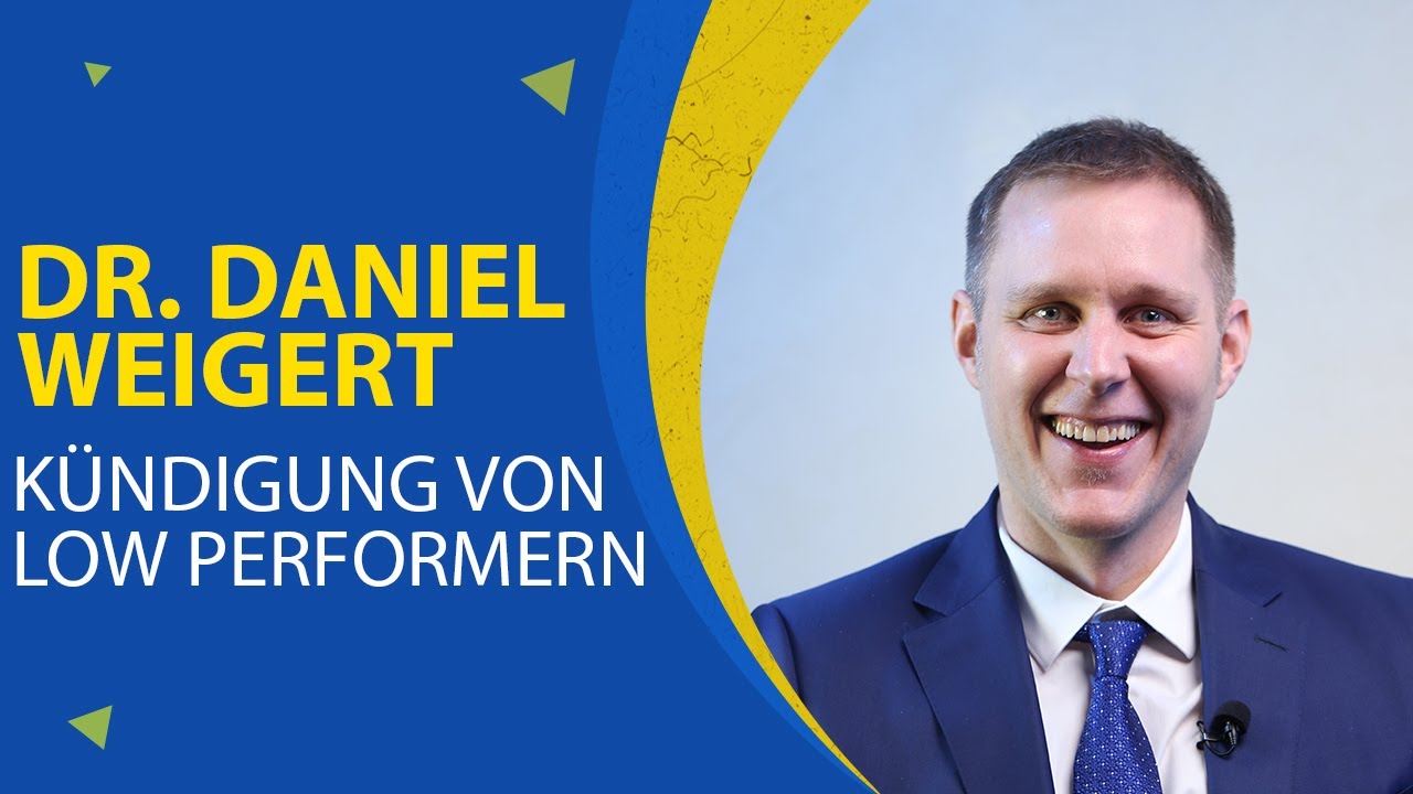 Dr. Daniel Weigert: Kündigung von Low Performern
