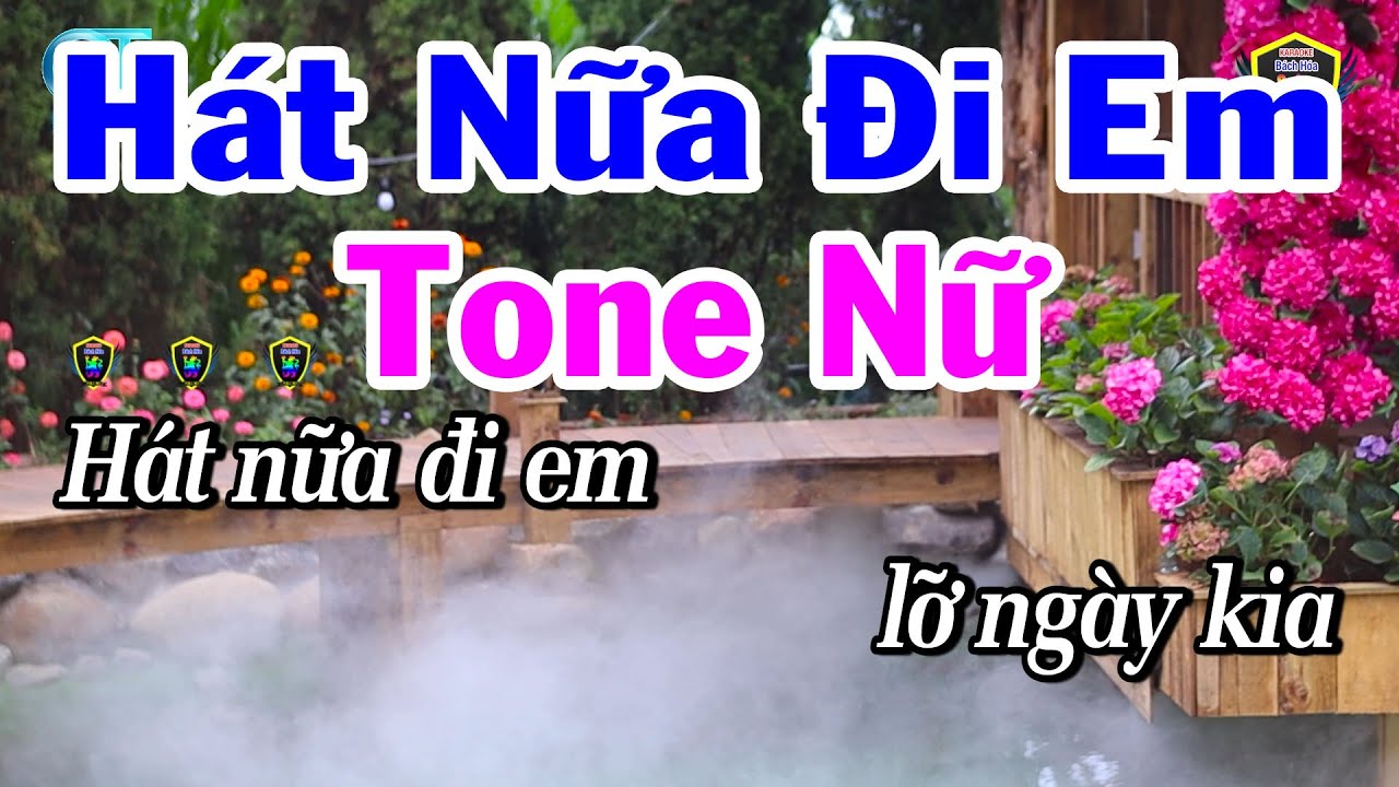 Karaoke Hát Nữa Đi Em Tone Nữ Nhạc Sống Beat Chuẩn