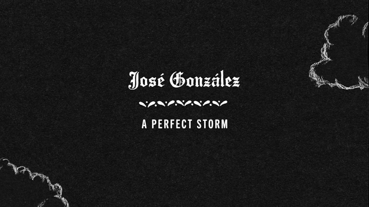 Jos&eacute; Gonz&aacute;lez - A Perfect Storm (Lyric Video)