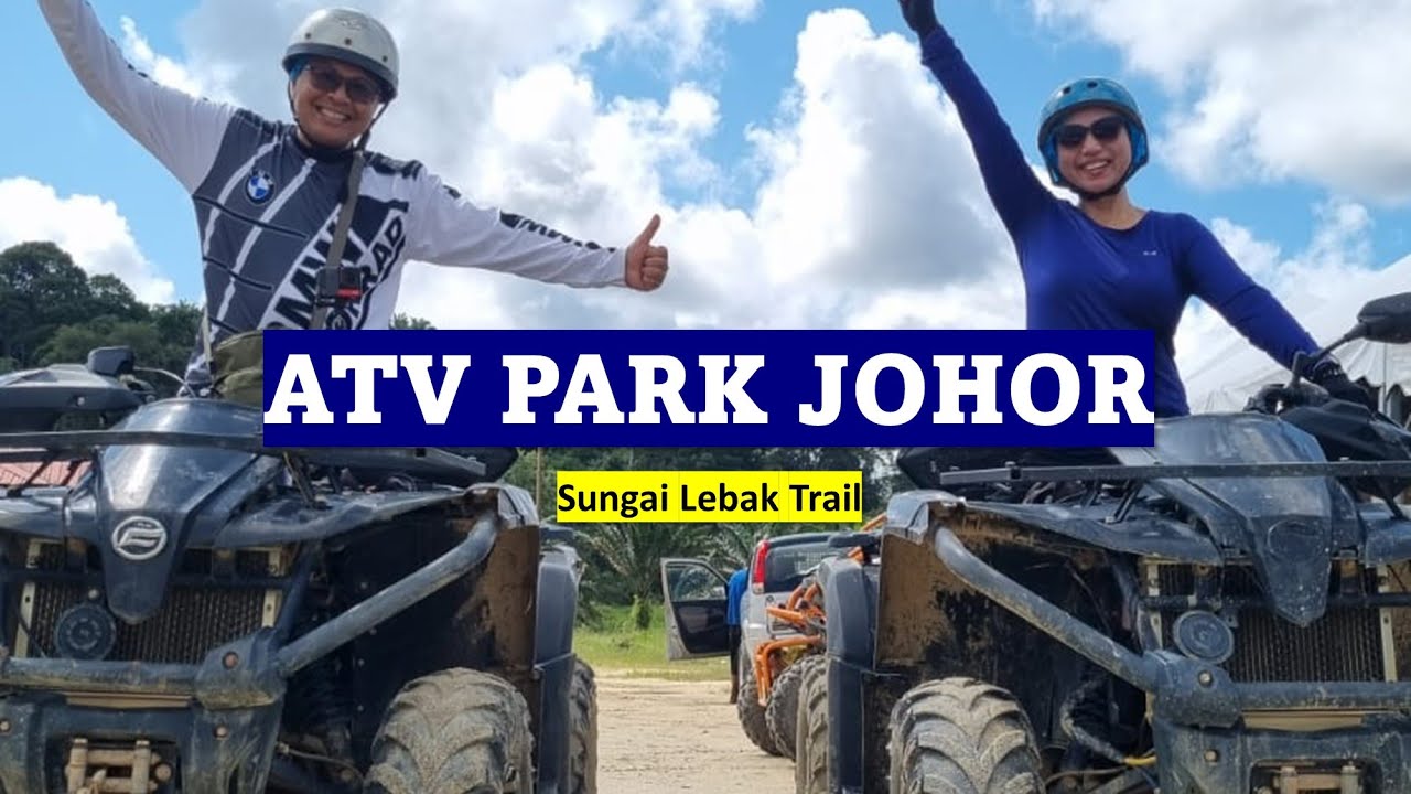 ATV Park Johor - Sungai Lebak Trail