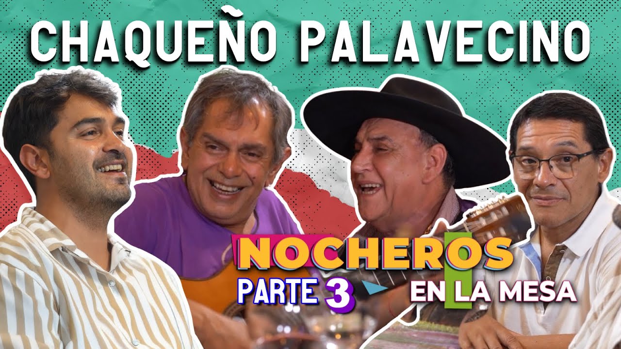 Nocheros en la mesa con El Chaqueño Palavecino - Parte 3
