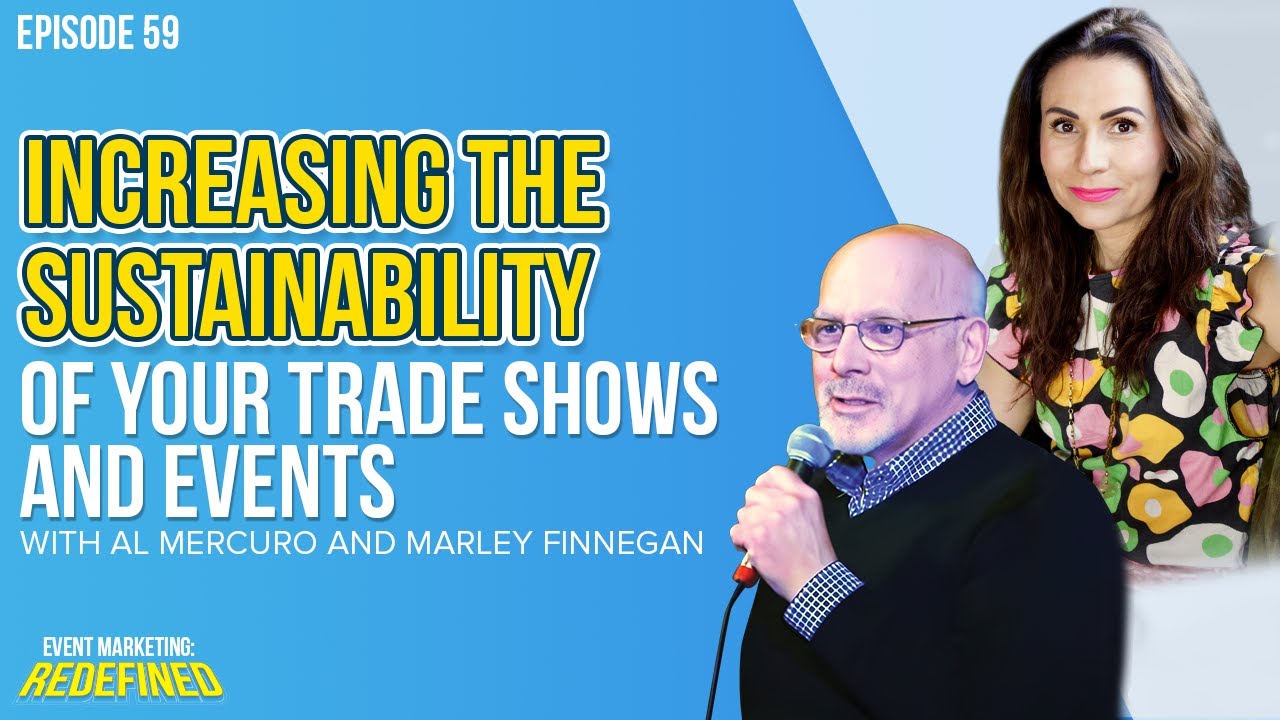 Increasing The Sustainability Of Your Trade Shows And Events with Al Mercuro and Marley Finnegan